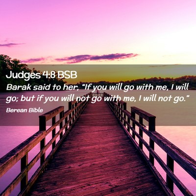 Picture 02 - Judges 4:8 BSB - Barak said to her, “If you will go with me, I - Bible Verse Picture