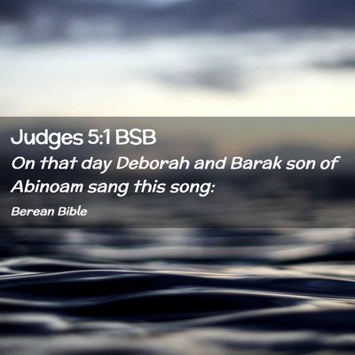 Picture 02 - Judges 5:1 BSB - On that day Deborah and Barak son of Abinoam sang - Bible Verse Picture