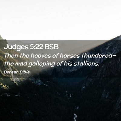 Picture 02 - Judges 5:22 BSB - Then the hooves of horses thundered—the mad - Bible Verse Picture