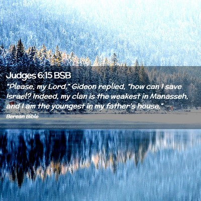Picture 02 - Judges 6:15 BSB - “Please, my Lord,” Gideon replied, “how can - Bible Verse Picture