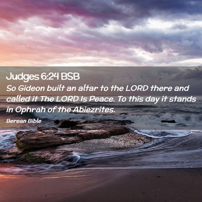 Picture 02 - Judges 6:24 BSB - So Gideon built an altar to the LORD there and - Bible Verse Picture