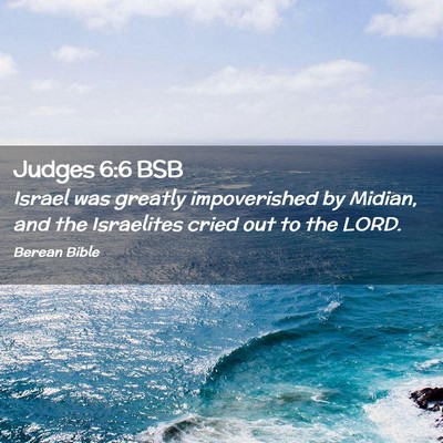 Picture 02 - Judges 6:6 BSB - Israel was greatly impoverished by Midian, and - Bible Verse Picture