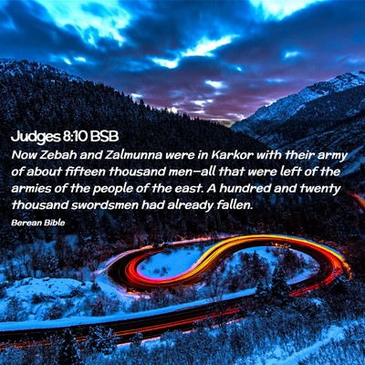 Picture 02 - Judges 8:10 BSB - Now Zebah and Zalmunna were in Karkor with their - Bible Verse Picture