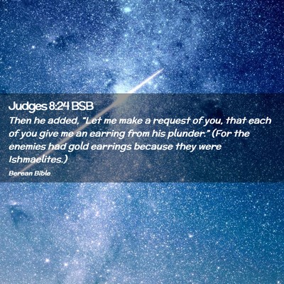 Picture 02 - Judges 8:24 BSB - Then he added, “Let me make a request of you, - Bible Verse Picture