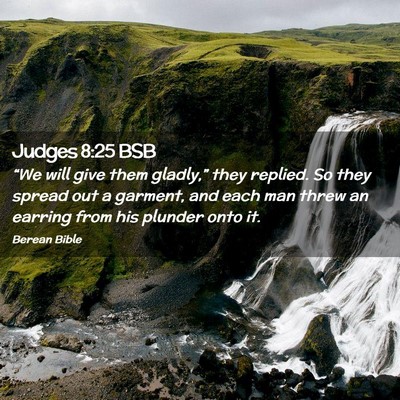 Picture 02 - Judges 8:25 BSB - “We will give them gladly,” they replied. So - Bible Verse Picture