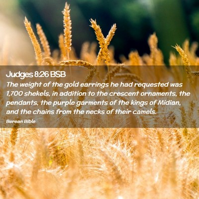 Picture 02 - Judges 8:26 BSB - The weight of the gold earrings he had requested - Bible Verse Picture