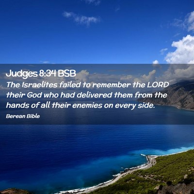Picture 02 - Judges 8:34 BSB - The Israelites failed to remember the LORD their - Bible Verse Picture