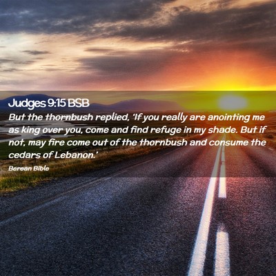 Picture 02 - Judges 9:15 BSB - But the thornbush replied, ‘If you really are - Bible Verse Picture