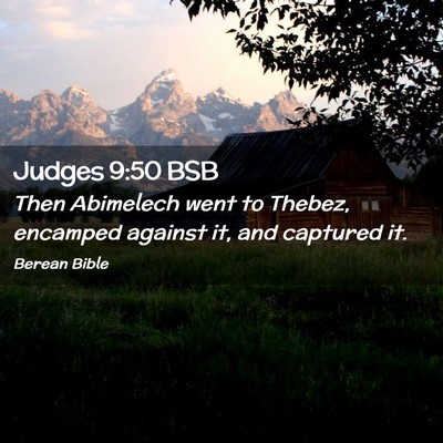 Picture 02 - Judges 9:50 BSB - Then Abimelech went to Thebez, encamped against - Bible Verse Picture