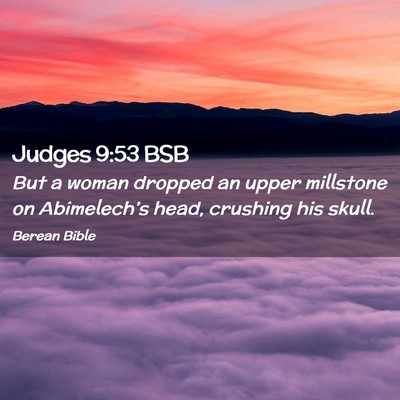 Picture 02 - Judges 9:53 BSB - But a woman dropped an upper millstone on - Bible Verse Picture