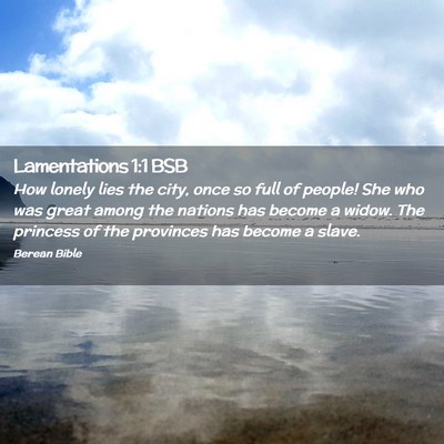 Picture 02 - Lamentations 1:1 BSB - How lonely lies the city, once so full of people! - Bible Verse Picture