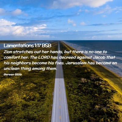 Picture 02 - Lamentations 1:17 BSB - Zion stretches out her hands, but there is no one - Bible Verse Picture