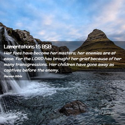 Picture 02 - Lamentations 1:5 BSB - Her foes have become her masters; her enemies are - Bible Verse Picture