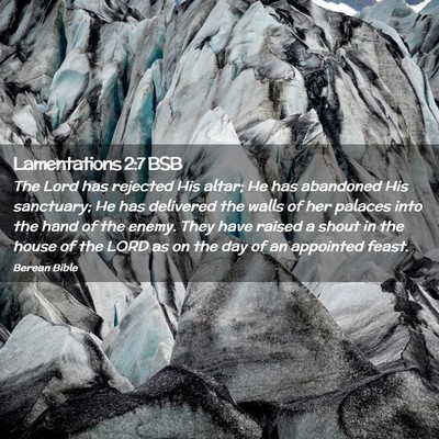 Picture 02 - Lamentations 2:7 BSB - The Lord has rejected His altar; He has abandoned - Bible Verse Picture