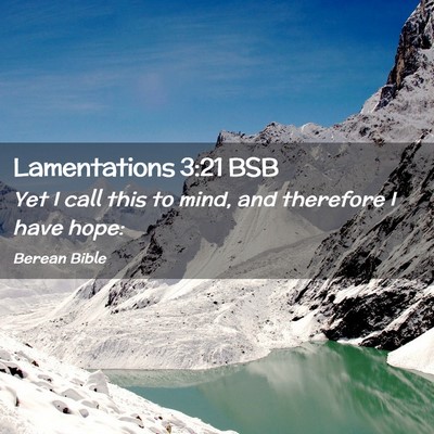 Picture 02 - Lamentations 3:21 BSB - Yet I call this to mind, and therefore I have - Bible Verse Picture