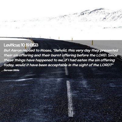 Picture 02 - Leviticus 10:19 BSB - But Aaron replied to Moses, “Behold, this very - Bible Verse Picture
