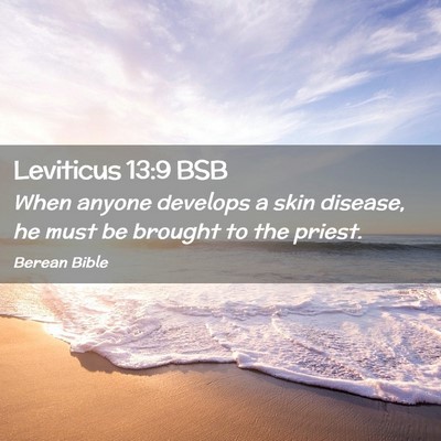 Picture 02 - Leviticus 13:9 BSB - When anyone develops a skin disease, he must be - Bible Verse Picture
