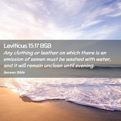 Picture 02 - Leviticus 15:17 BSB - Any clothing or leather on which there is an - Bible Verse Picture