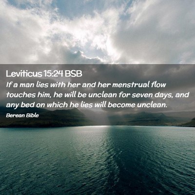 Picture 02 - Leviticus 15:24 BSB - If a man lies with her and her menstrual flow - Bible Verse Picture