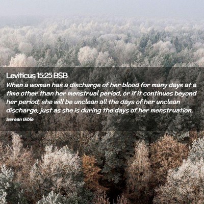 Picture 02 - Leviticus 15:25 BSB - When a woman has a discharge of her blood for - Bible Verse Picture