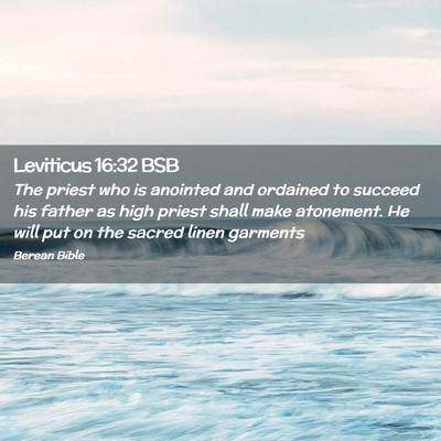 Picture 02 - Leviticus 16:32 BSB - The priest who is anointed and ordained to - Bible Verse Picture