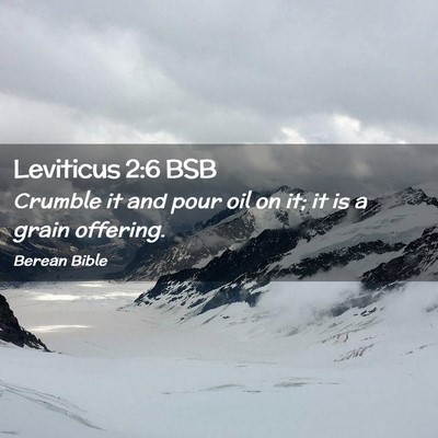 Picture 02 - Leviticus 2:6 BSB - Crumble it and pour oil on it; it is a grain - Bible Verse Picture