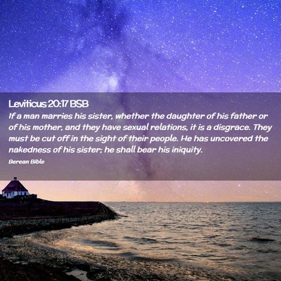Picture 02 - Leviticus 20:17 BSB - If a man marries his sister, whether the daughter - Bible Verse Picture