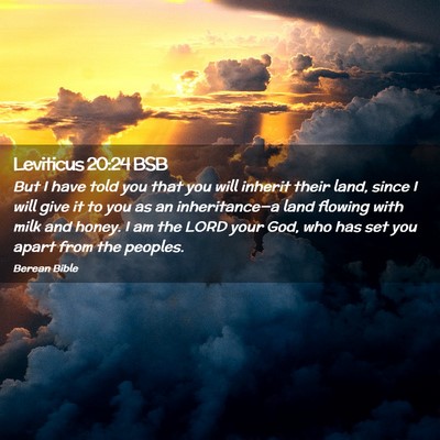 Picture 02 - Leviticus 20:24 BSB - But I have told you that you will inherit their - Bible Verse Picture