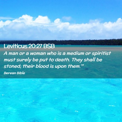 Picture 02 - Leviticus 20:27 BSB - A man or a woman who is a medium or spiritist - Bible Verse Picture