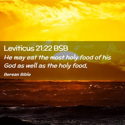 Picture 02 - Leviticus 21:22 BSB - He may eat the most holy food of his God as well - Bible Verse Picture