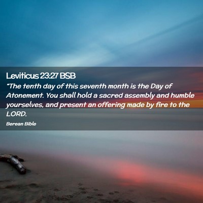 Picture 02 - Leviticus 23:27 BSB - “The tenth day of this seventh month is the Day - Bible Verse Picture