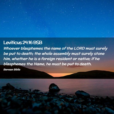Picture 02 - Leviticus 24:16 BSB - Whoever blasphemes the name of the LORD must - Bible Verse Picture