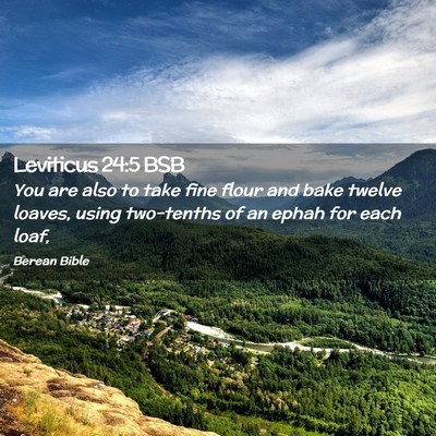 Picture 02 - Leviticus 24:5 BSB - You are also to take fine flour and bake twelve - Bible Verse Picture