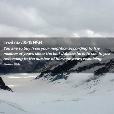 Picture 02 - Leviticus 25:15 BSB - You are to buy from your neighbor according to - Bible Verse Picture