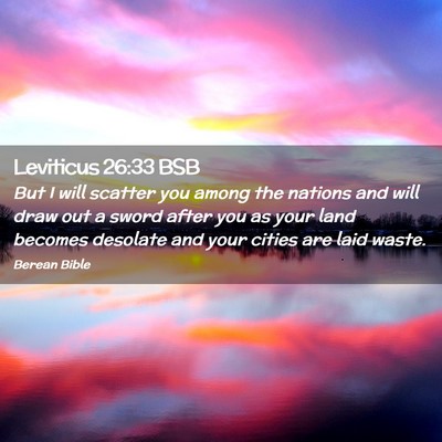 Picture 02 - Leviticus 26:33 BSB - But I will scatter you among the nations and will - Bible Verse Picture