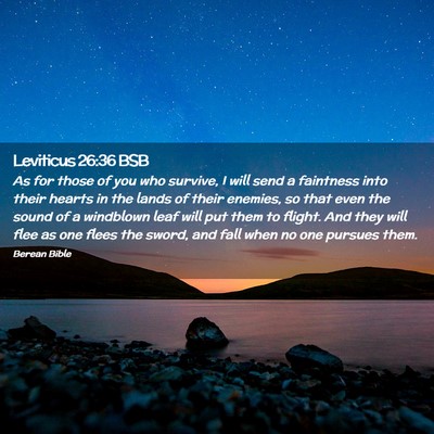 Picture 02 - Leviticus 26:36 BSB - As for those of you who survive, I will send a - Bible Verse Picture
