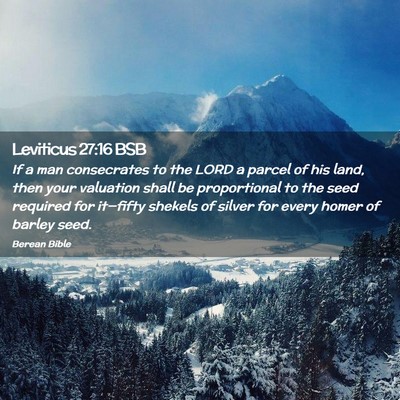 Picture 02 - Leviticus 27:16 BSB - If a man consecrates to the LORD a parcel of his - Bible Verse Picture