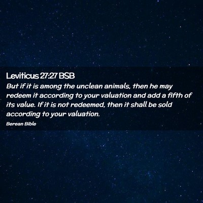 Picture 02 - Leviticus 27:27 BSB - But if it is among the unclean animals, then he - Bible Verse Picture