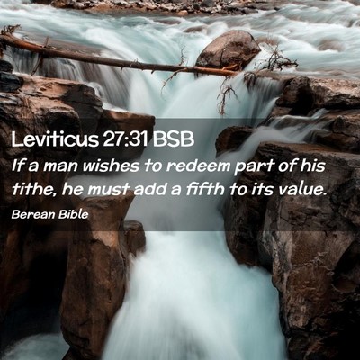 Picture 02 - Leviticus 27:31 BSB - If a man wishes to redeem part of his tithe, he - Bible Verse Picture
