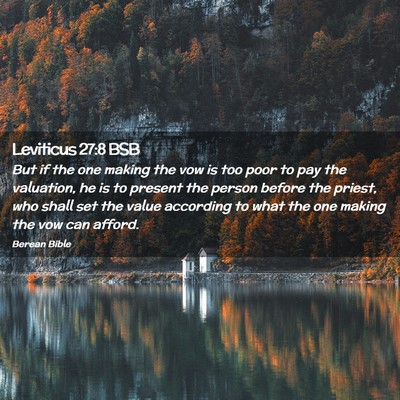Picture 02 - Leviticus 27:8 BSB - But if the one making the vow is too poor to pay - Bible Verse Picture