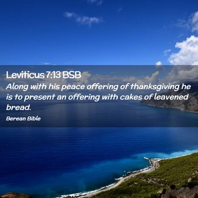 Picture 02 - Leviticus 7:13 BSB - Along with his peace offering of thanksgiving he - Bible Verse Picture