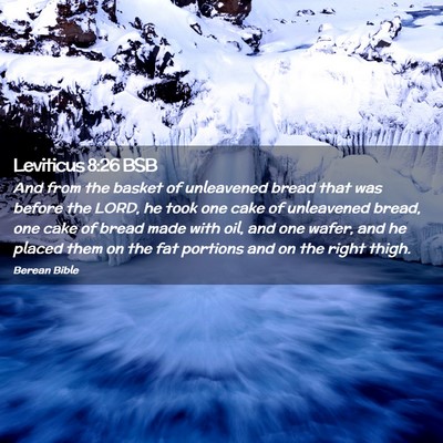 Picture 02 - Leviticus 8:26 BSB - And from the basket of unleavened bread that was - Bible Verse Picture