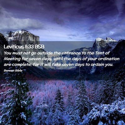 Picture 02 - Leviticus 8:33 BSB - You must not go outside the entrance to the Tent - Bible Verse Picture