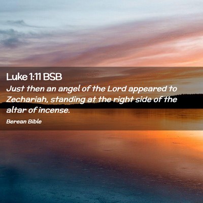 Picture 02 - Luke 1:11 BSB - Just then an angel of the Lord appeared to - Bible Verse Picture