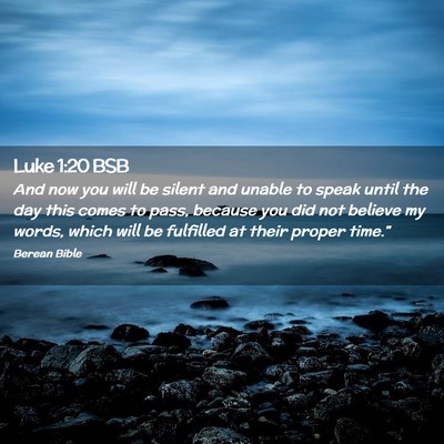 Picture 02 - Luke 1:20 BSB - And now you will be silent and unable to speak - Bible Verse Picture