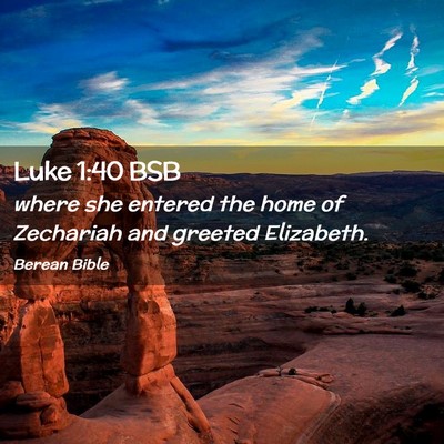 Picture 02 - Luke 1:40 BSB - where she entered the home of Zechariah and - Bible Verse Picture