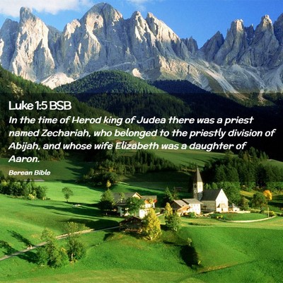 Picture 02 - Luke 1:5 BSB - In the time of Herod king of Judea there was a - Bible Verse Picture