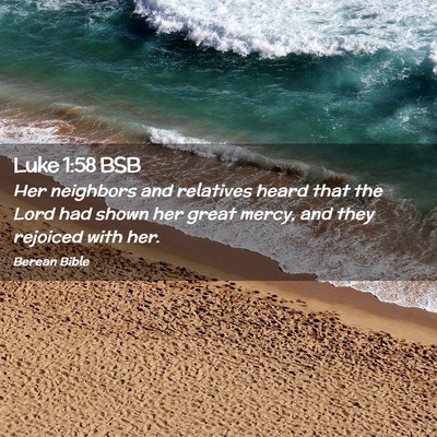 Picture 02 - Luke 1:58 BSB - Her neighbors and relatives heard that the Lord - Bible Verse Picture