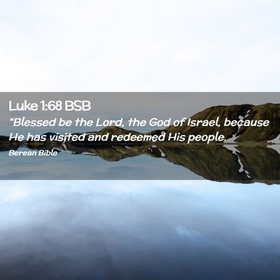 Picture 02 - Luke 1:68 BSB - “Blessed be the Lord, the God of Israel, - Bible Verse Picture