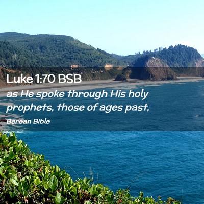 Picture 02 - Luke 1:70 BSB - as He spoke through His holy prophets, those of - Bible Verse Picture